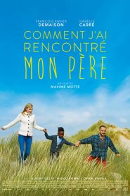 Comment j’ai rencontré mon père