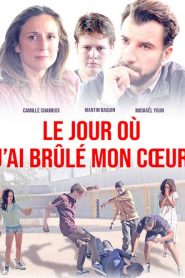 Le jour où j’ai brûlé mon coeur